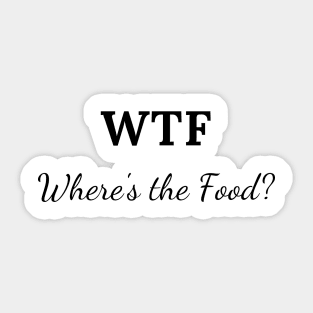 WTF - Where's the food? Sticker